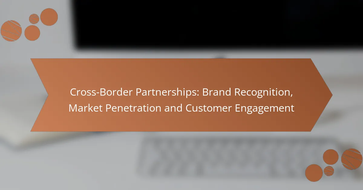 Cross-Border Partnerships: Brand Recognition, Market Penetration and Customer Engagement