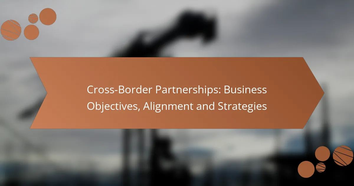 Cross-Border Partnerships: Business Objectives, Alignment and Strategies