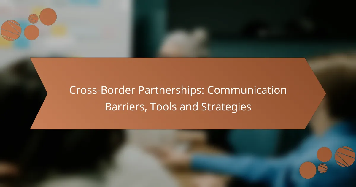 Cross-Border Partnerships: Communication Barriers, Tools and Strategies