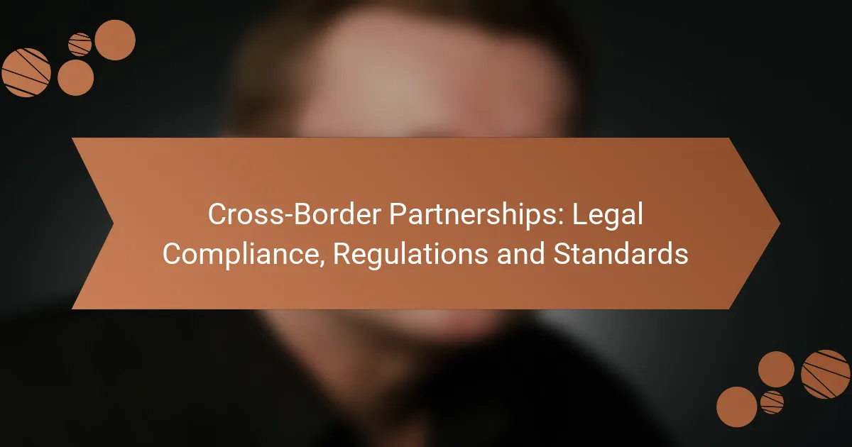Cross-Border Partnerships: Legal Compliance, Regulations and Standards