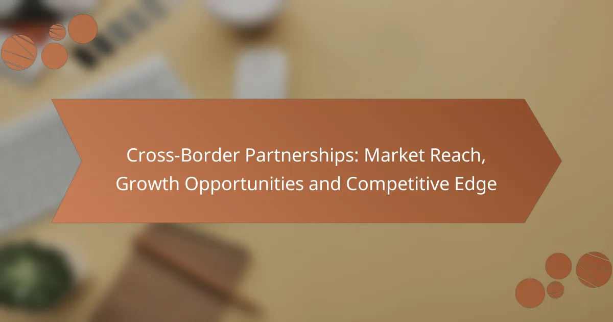 Cross-Border Partnerships: Market Reach, Growth Opportunities and Competitive Edge