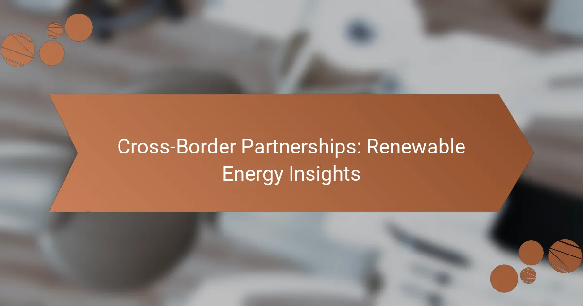Cross-Border Partnerships: Renewable Energy Insights