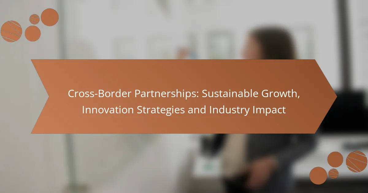 Cross-Border Partnerships: Sustainable Growth, Innovation Strategies and Industry Impact