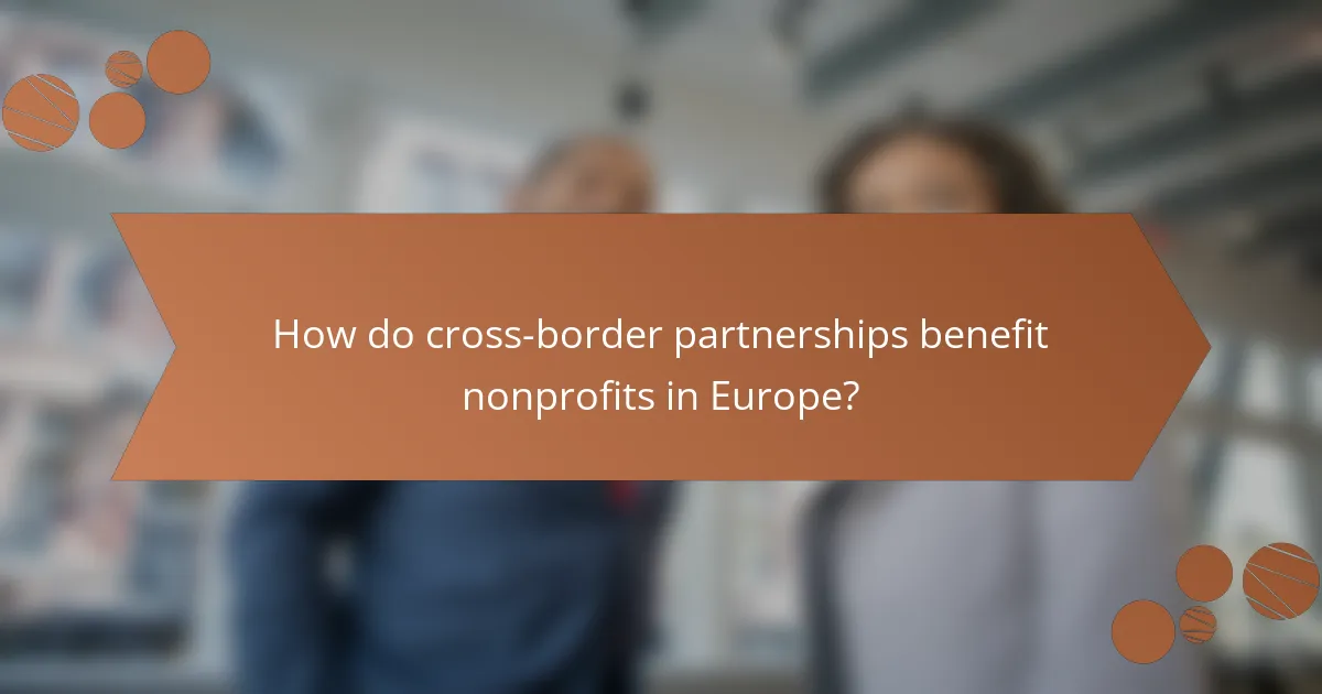 How do cross-border partnerships benefit nonprofits in Europe?