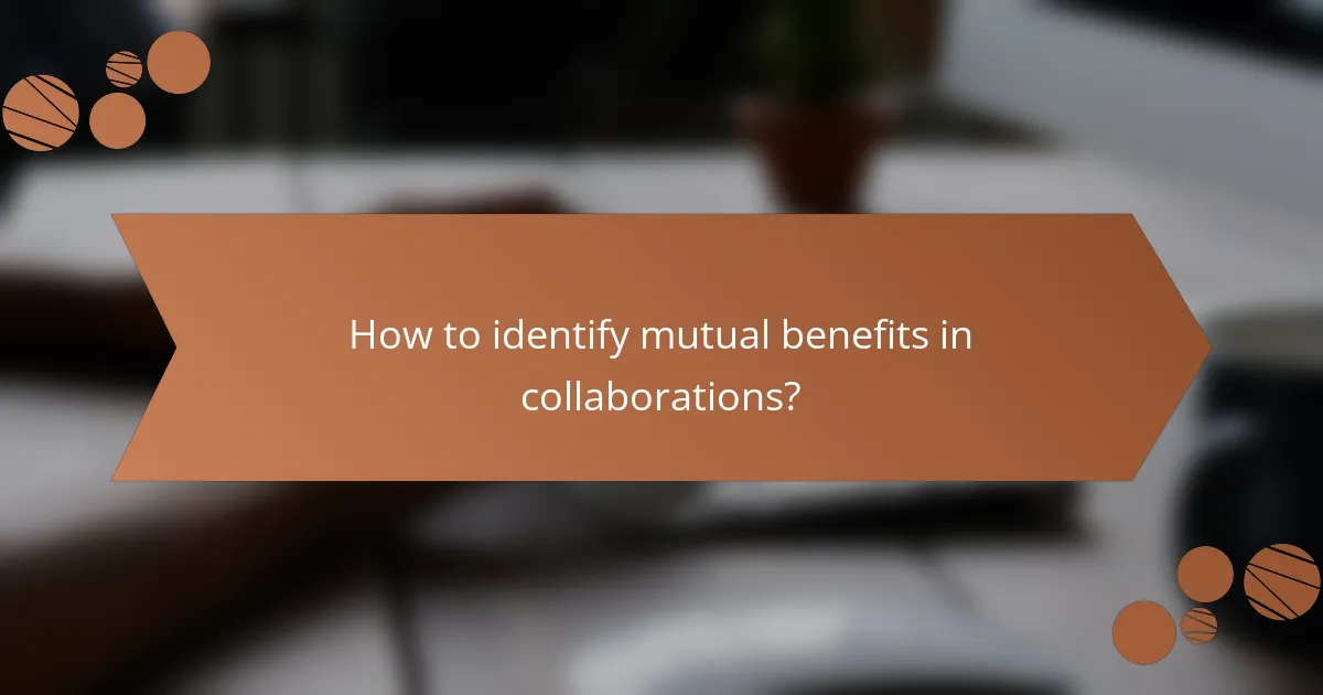 How to identify mutual benefits in collaborations?