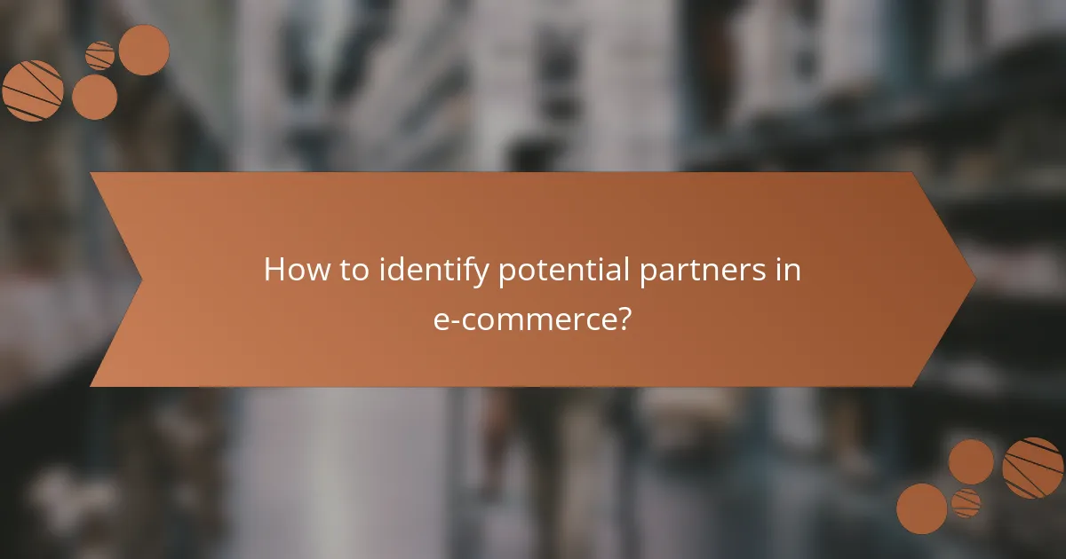 How to identify potential partners in e-commerce?