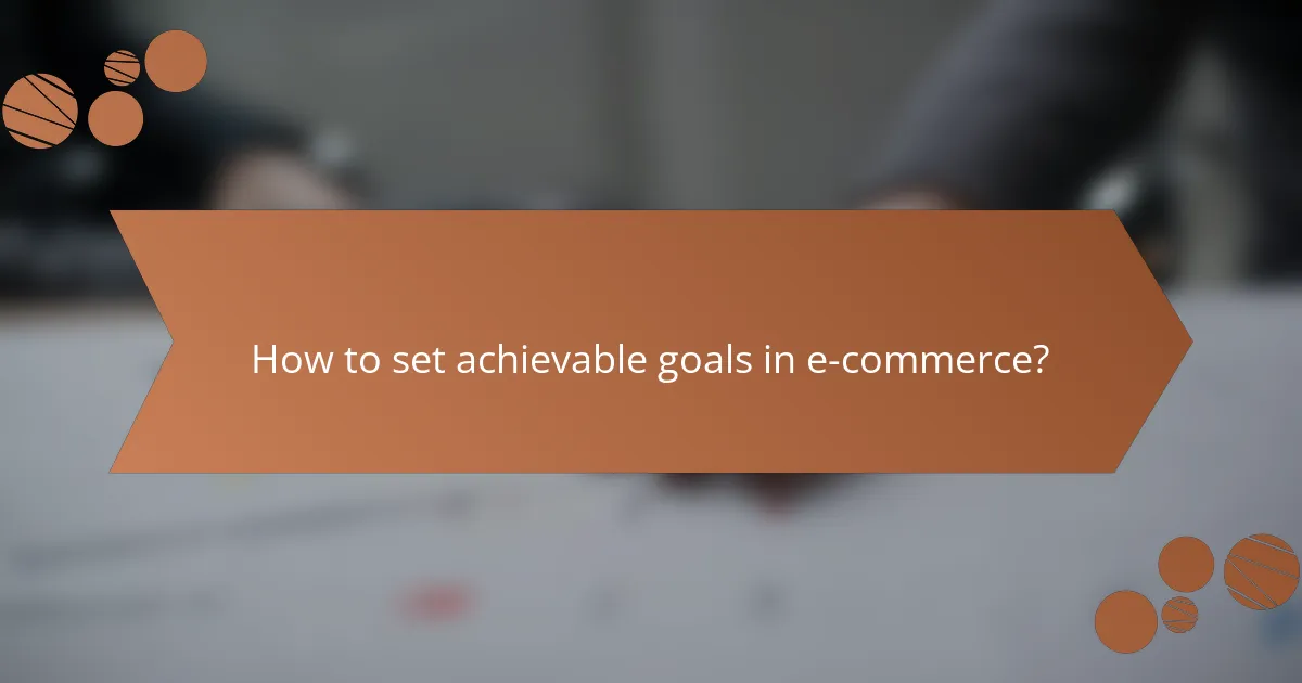 How to set achievable goals in e-commerce?