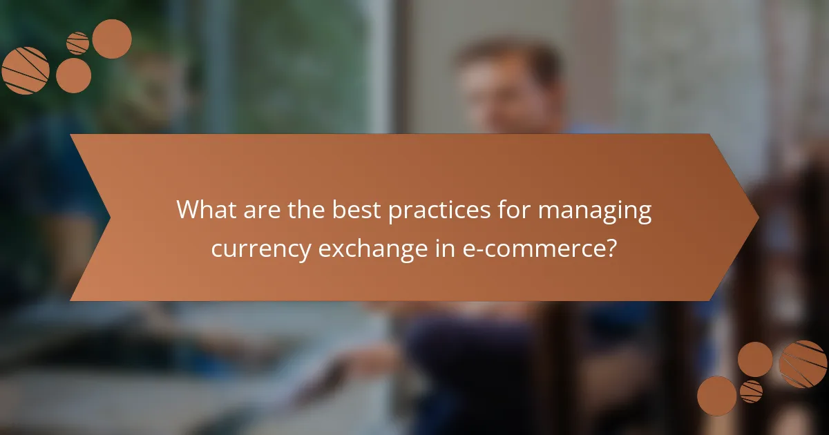 What are the best practices for managing currency exchange in e-commerce?