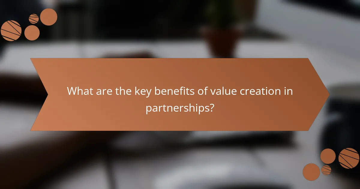 What are the key benefits of value creation in partnerships?