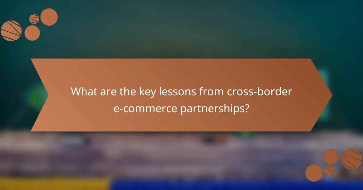 What are the key lessons from cross-border e-commerce partnerships?