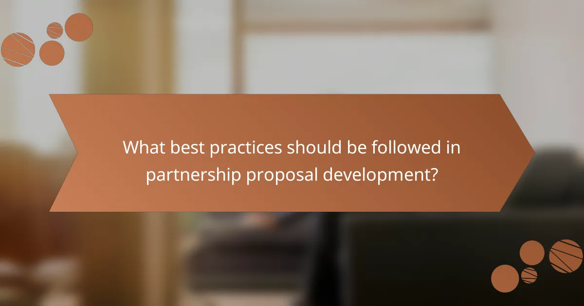 What best practices should be followed in partnership proposal development?